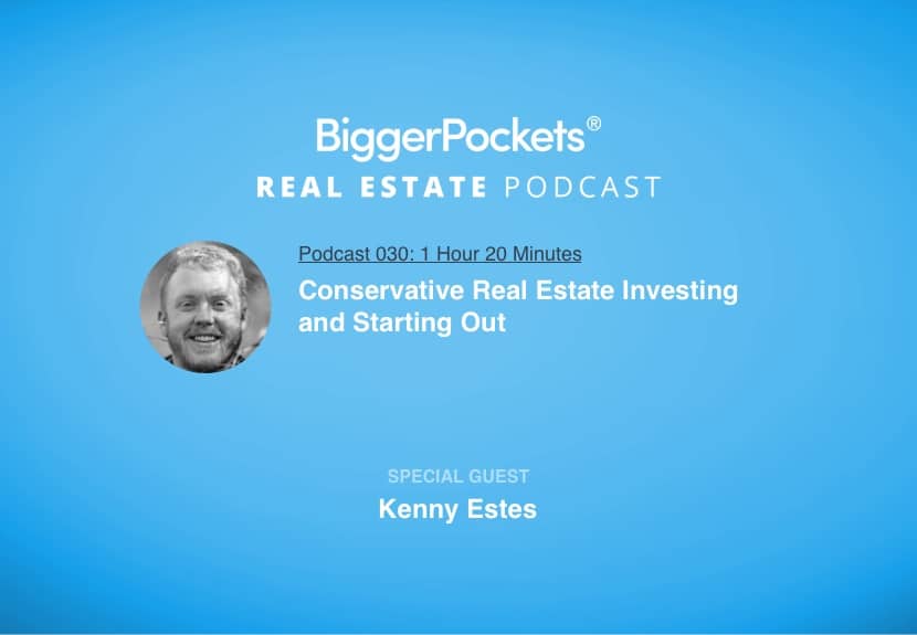 Conservative Real Estate Investing and Starting Out with Kenny Estes