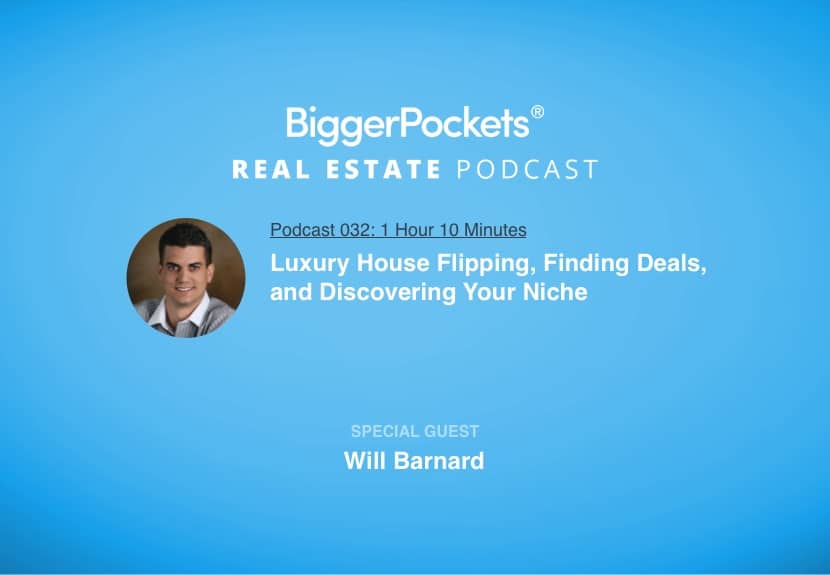 Luxury House Flipping, Finding Deals, and Discovering Your Niche with Will Barnard