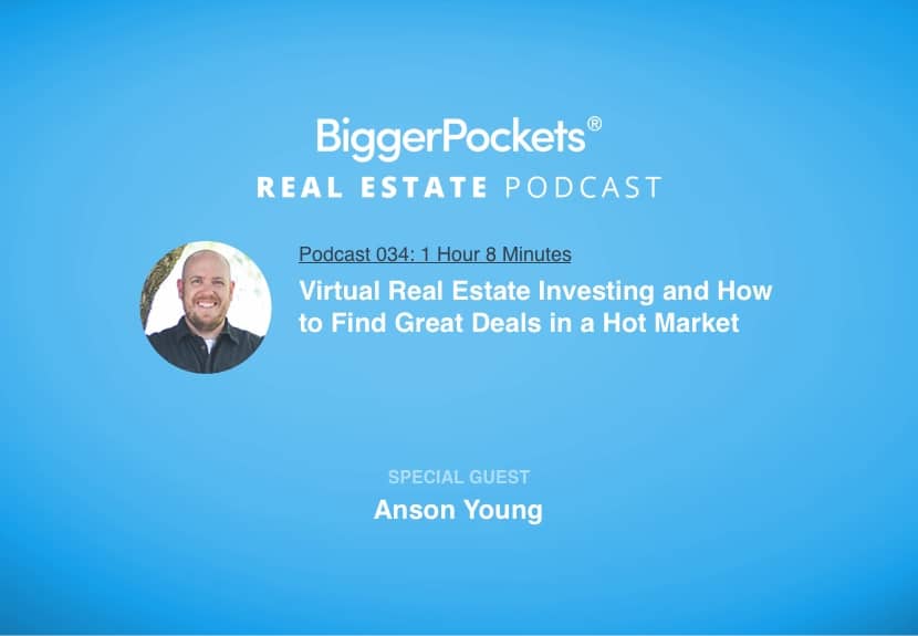 Virtual Real Estate Investing and How to Find Great Deals in a Hot Market with Anson Young