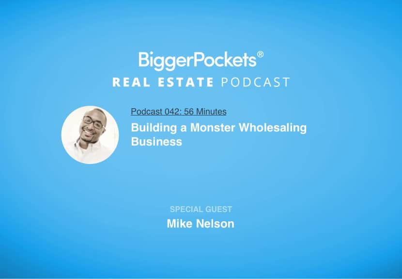 Building a Monster Wholesaling Business with Mike Nelson