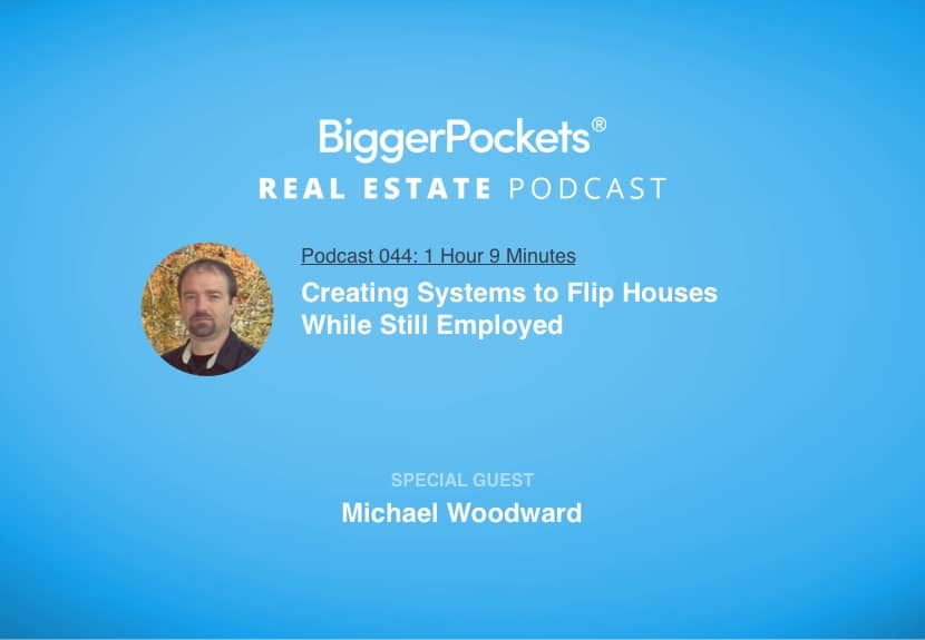 Creating Systems to Flip Houses While Still Employed with Michael Woodward