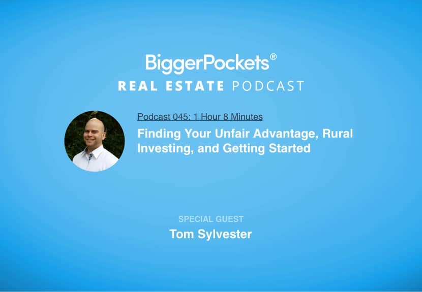 Finding Your Unfair Advantage, Rural Investing, and Getting Started with Tom Sylvester