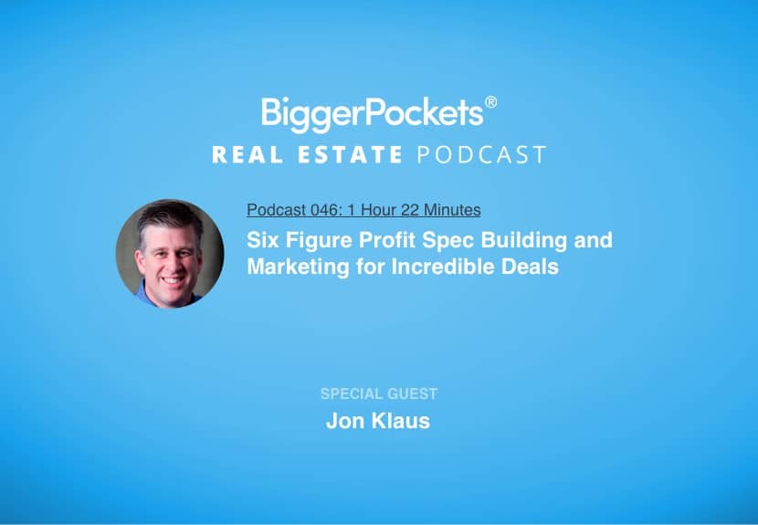 Six Figure Profit Spec Building and Marketing for Incredible Deals with Jon Klaus