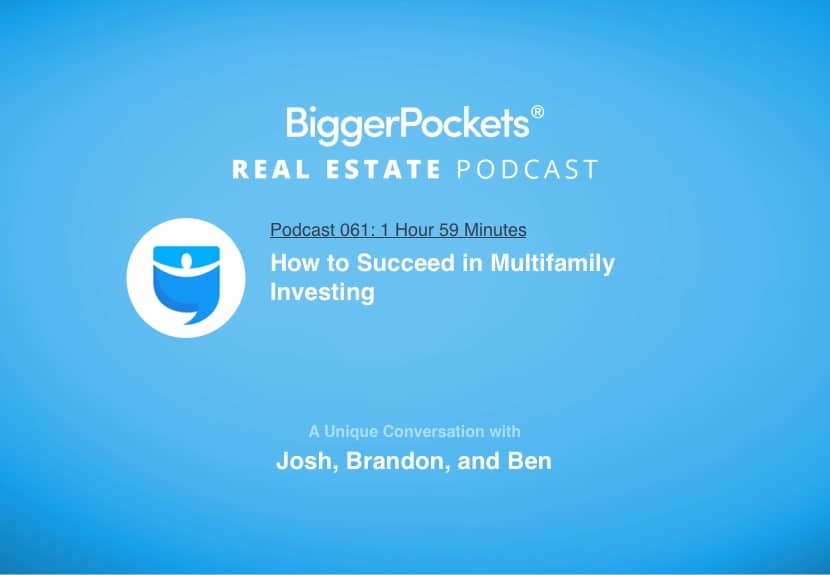 How to Succeed in Multifamily Investing – A Unique Conversation with Josh, Brandon, and Ben