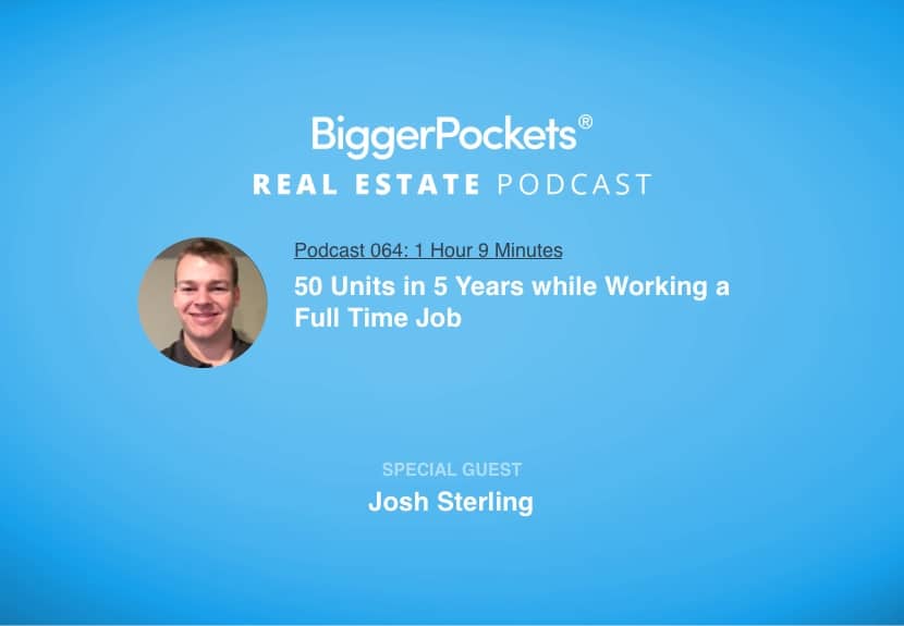 50 Units in 5 Years while Working a Full Time Job with Josh Sterling