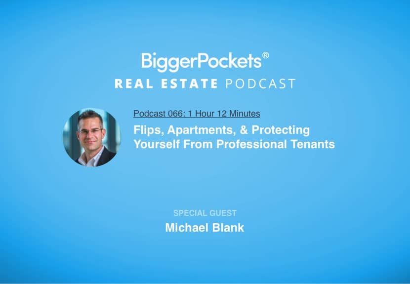 Flips, Apartments, & Protecting Yourself From Professional Tenants with Michael Blank