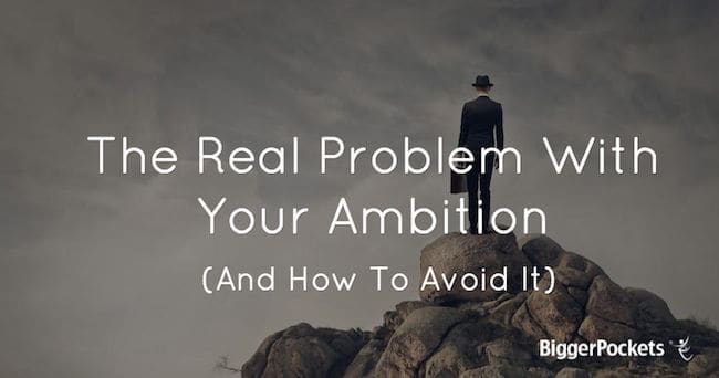 The Real Problem With Your Ambition (And How To Avoid It)