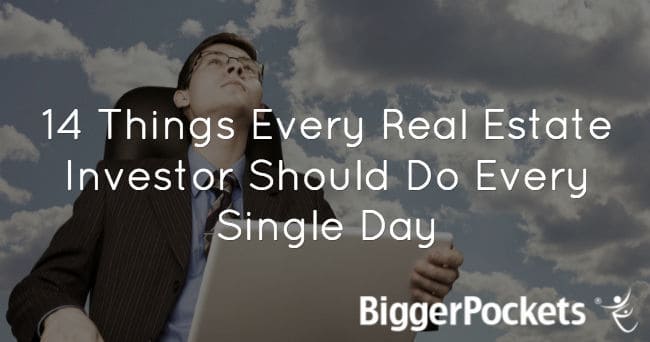 14 Things Every Real Estate Investor Should Do Every Single Day