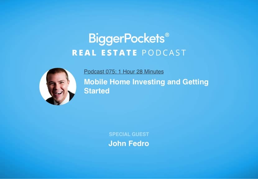 Mobile Home Investing and Getting Started With John Fedro