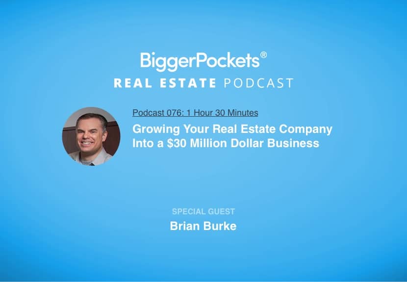 Growing Your Real Estate Company Into a $30 Million Dollar Business with Brian Burke