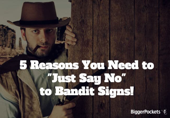 5 Reasons You Need to “Just Say NO” to Bandit Signs!