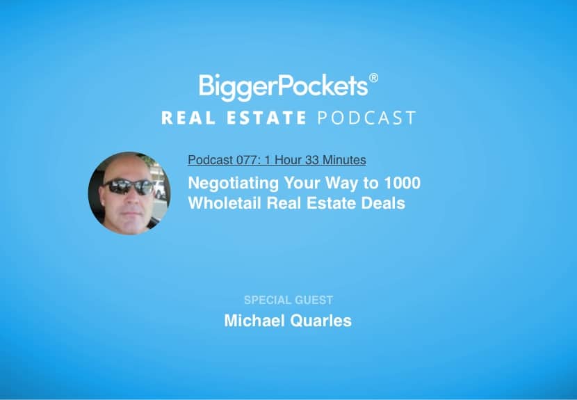 Negotiating Your Way to 1000 Wholetail Real Estate Deals with Michael Quarles