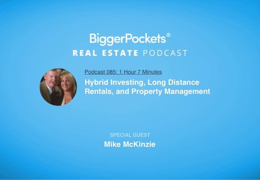 Hybrid Investing, Long Distance Rentals, and Property Management with Mike McKinzie