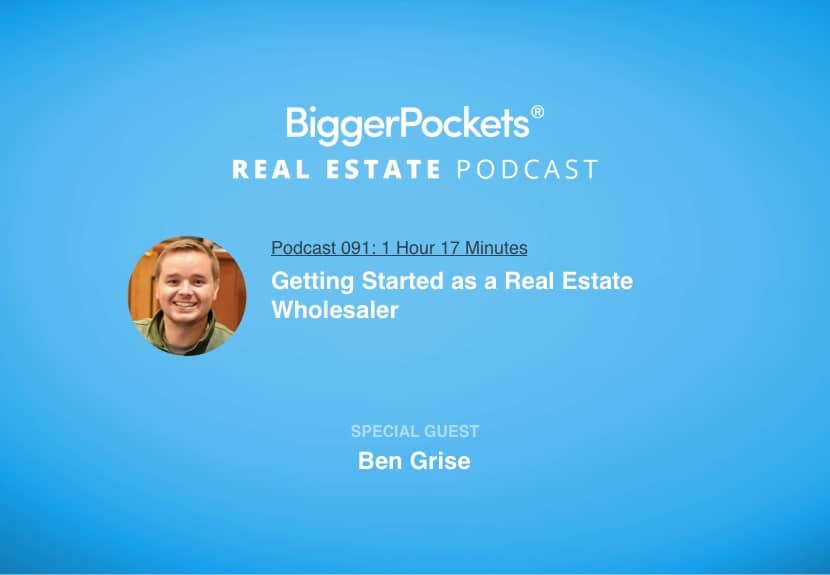 Getting Started as a Real Estate Wholesaler with Ben Grise