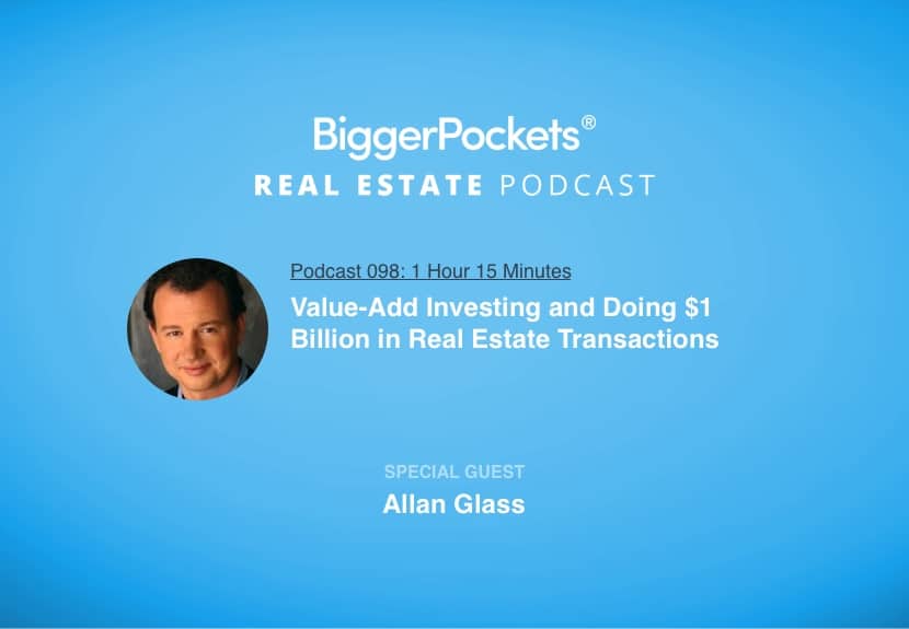 Value-Add Investing and Doing $1 Billion in Real Estate Transactions with Allan Glass