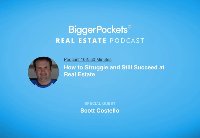 How to Struggle and Still Succeed at Real Estate with Scott Costello