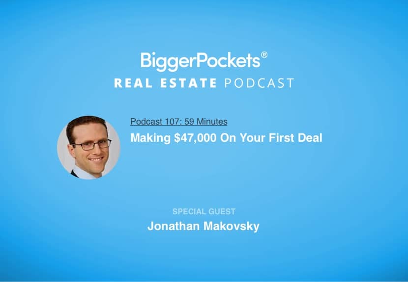 Making $47,000 On Your First Deal with Jonathan Makovsky