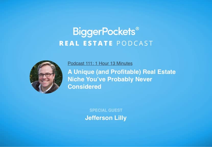 A Unique (and Profitable) Real Estate Niche You’ve Probably Never Considered with Jefferson Lilly