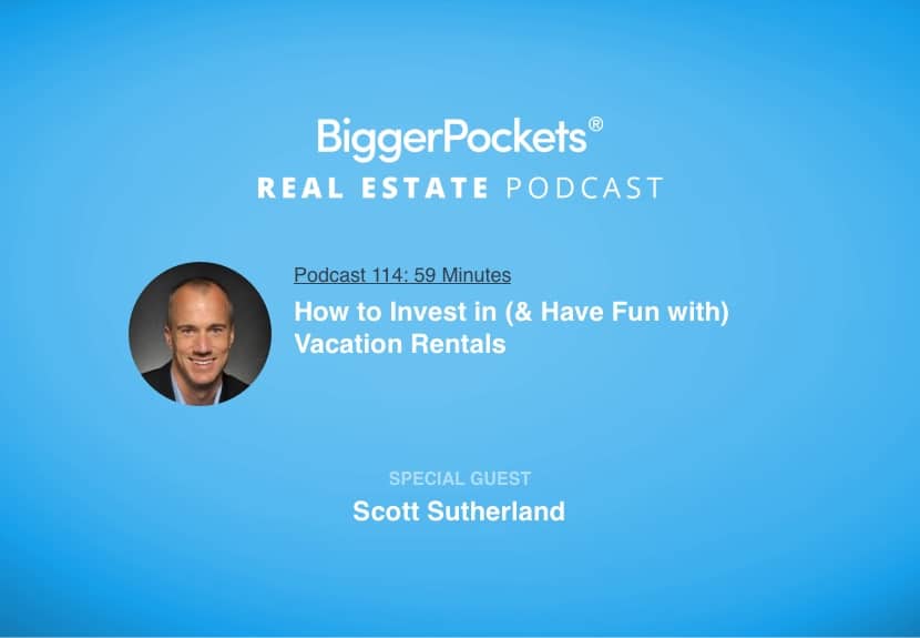 How to Invest in (& Have Fun with) Vacation Rentals with Scott Sutherland