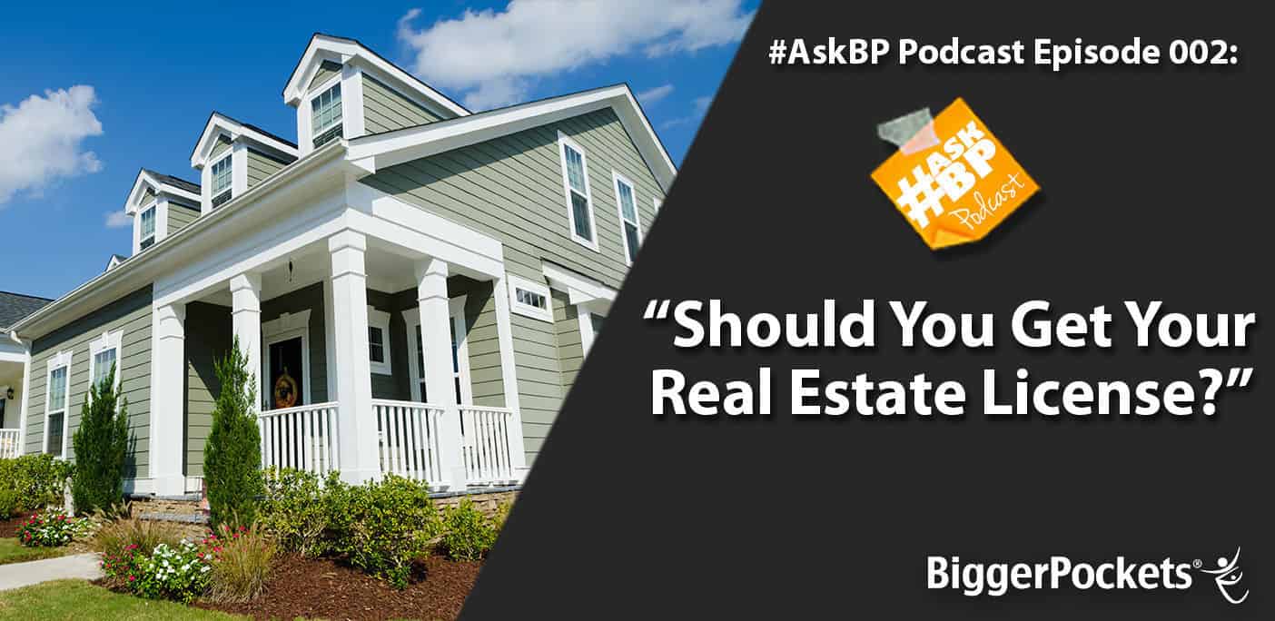 #AskBP 002: Should You Get Your Real Estate License?