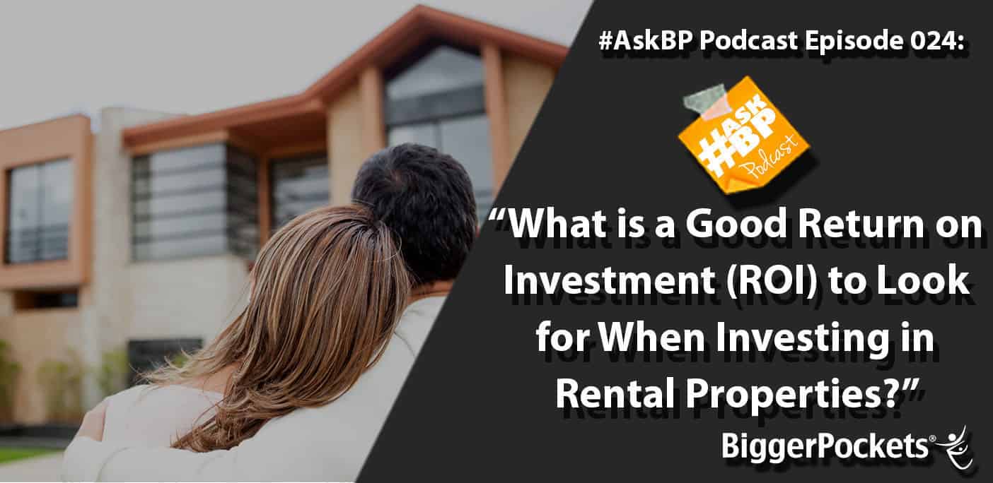 #AskBP 024: What is a Good Return on Investment (ROI) to Look for When Investing in Rental Properties?