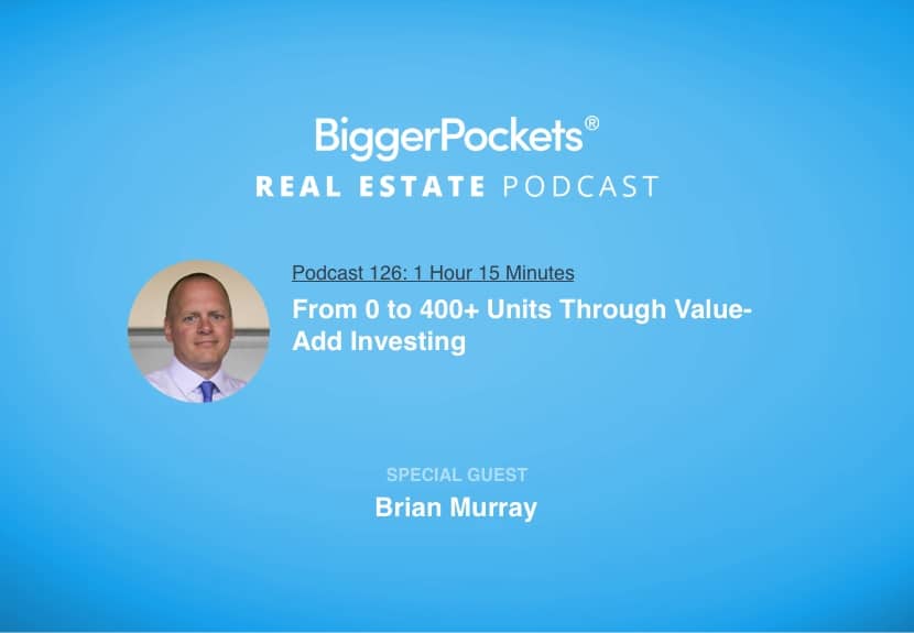 From 0 to 400+ Units Through Value-Add Investing with Brian Murray