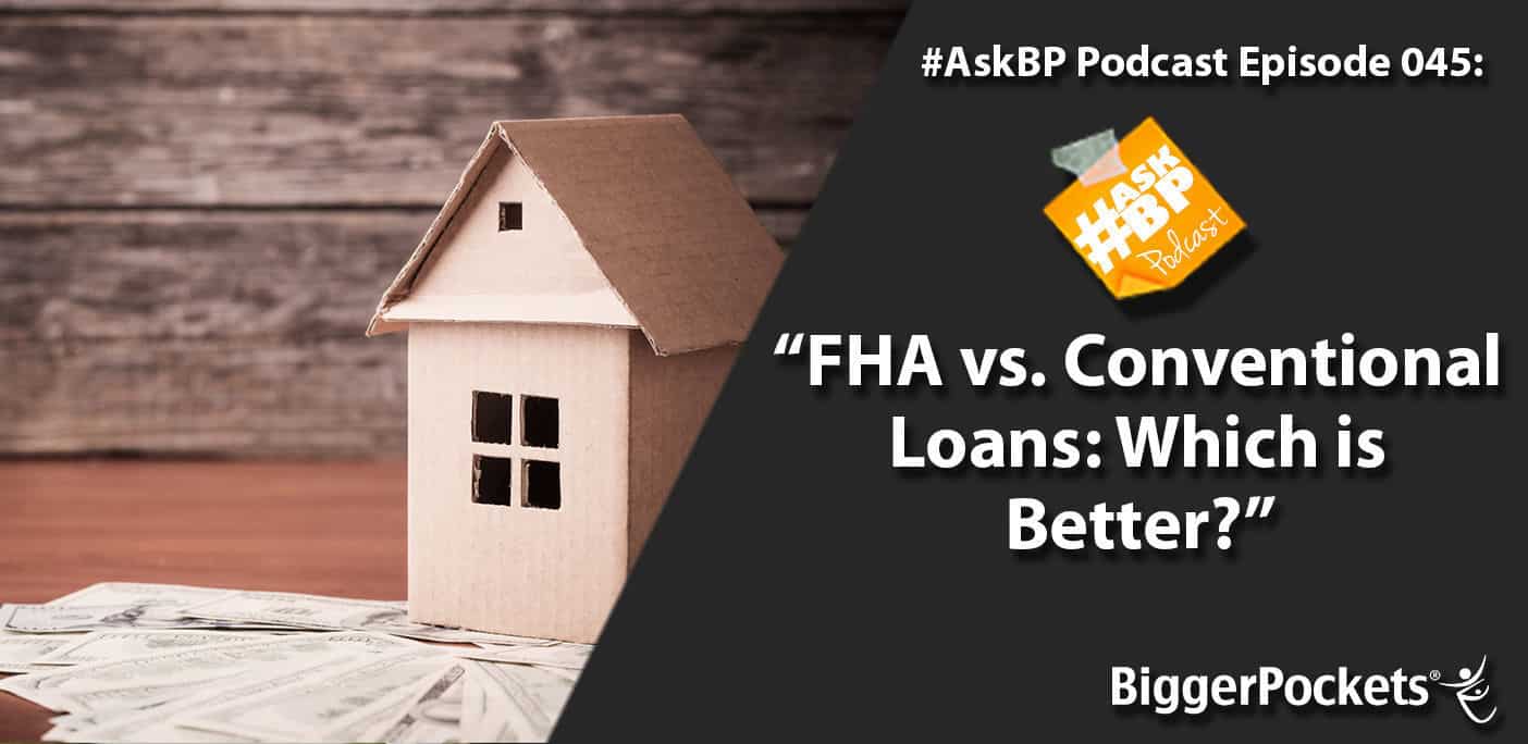 #AskBP 045: FHA vs. Conventional Loans: Which is Better?