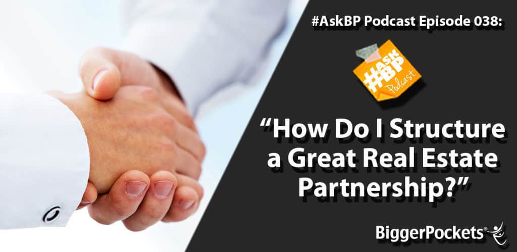 #AskBP 038: How Do I Structure a Great Real Estate Partnership?