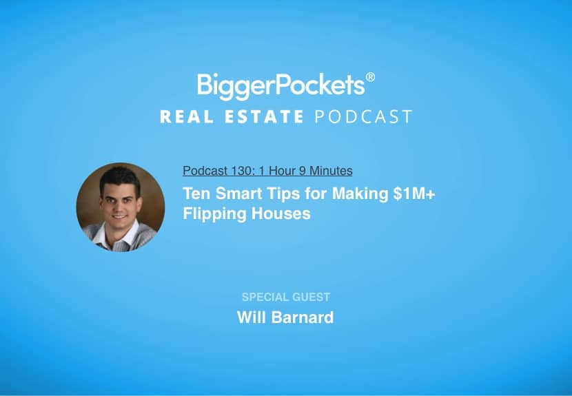 Ten Smart Tips for Making $1M+ Flipping Houses with Will Barnard