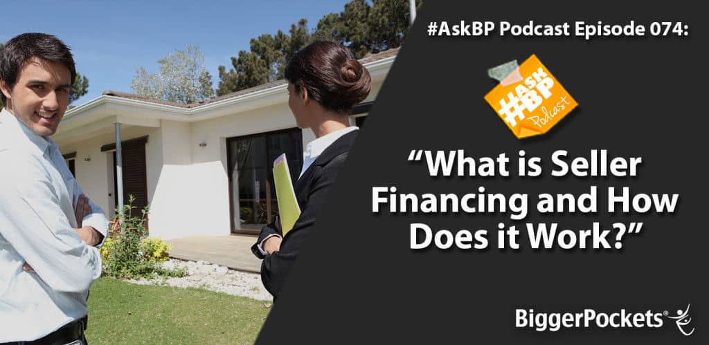 #AskBP 074: What is Seller Financing and How Does it Work?