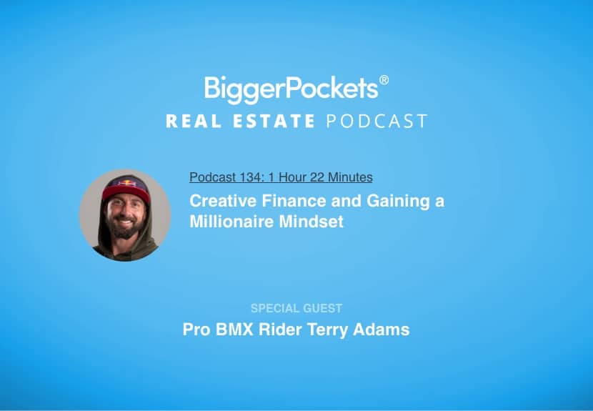 Creative Finance and Gaining a Millionaire Mindset with Pro BMX Rider Terry Adams