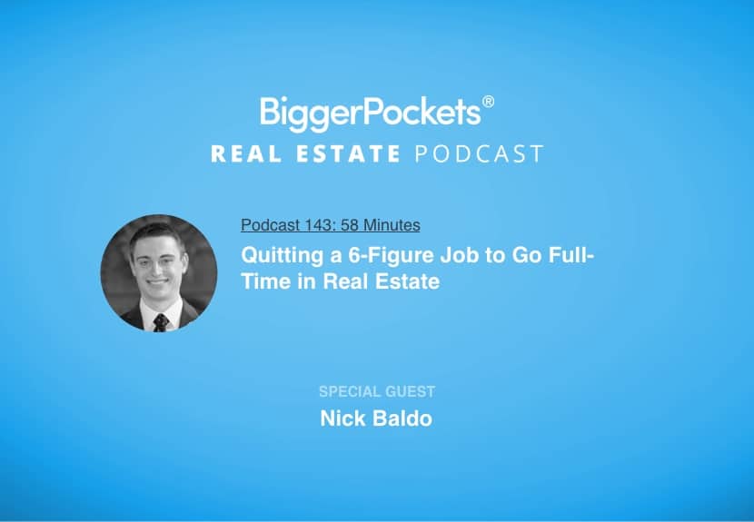 Quitting a 6-Figure Job to Go Full-Time in Real Estate with Nick Baldo