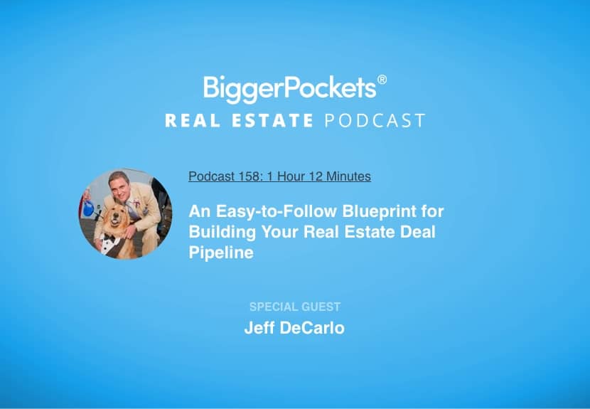 An Easy-to-Follow Blueprint for Building Your Real Estate Deal Pipeline with Jeff DeCarlo