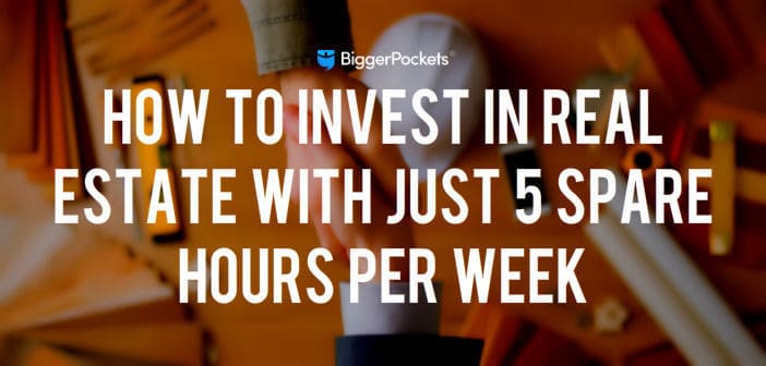 How to Invest in Real Estate with Just 5 Spare Hours Per Week