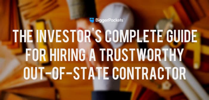 The Investor’s Complete Guide for Hiring a Trustworthy Out-Of-State Contractor