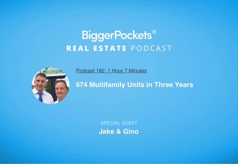 674 Multifamily Units in Three Years with Jake & Gino – [Corrected]