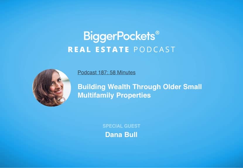 Building Wealth Through Older Small Multifamily Properties with Dana Bull