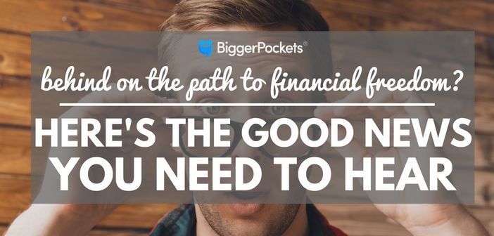 Behind on the Path to Financial Freedom? Here’s the Good News You NEED to Hear