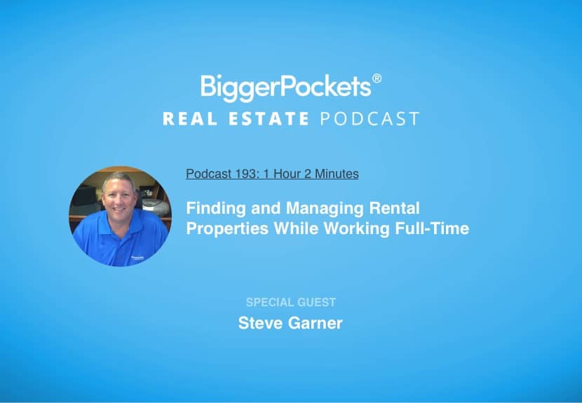 Finding and Managing Rental Properties While Working Full-Time with Steve Garner