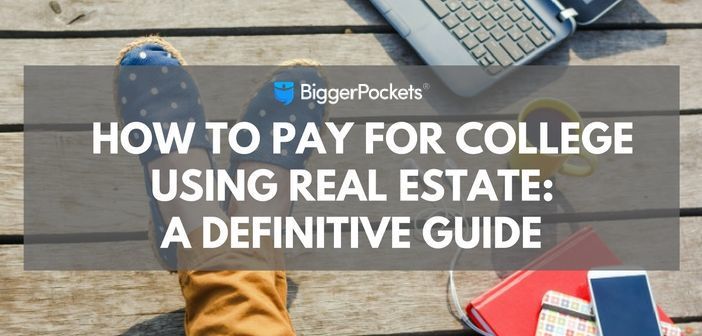 How to Pay for College Using Real Estate: A Definitive Guide