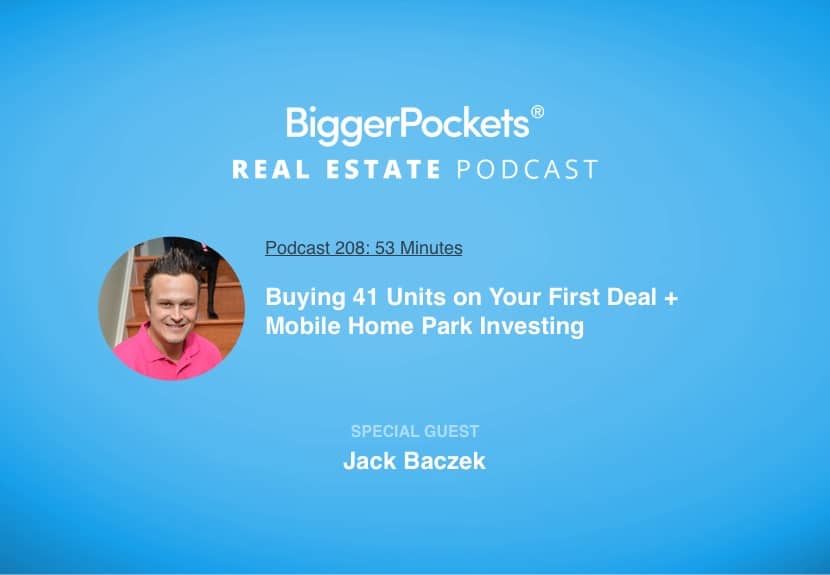 Buying 41 Units on Your First Deal + Mobile Home Park Investing with Jack Baczek