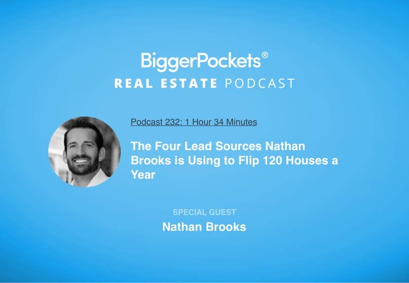 The Four Lead Sources Nathan Brooks is Using to Flip 120 Houses a Year