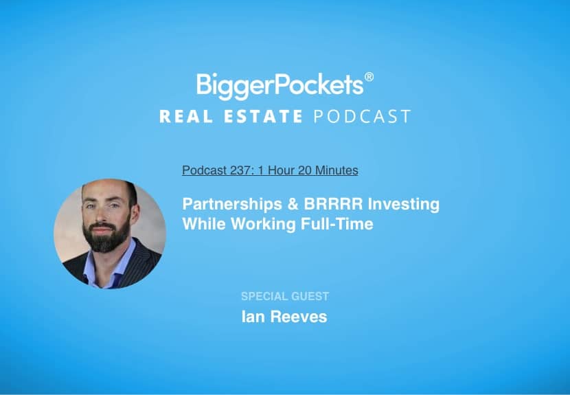 Partnerships & BRRRR Investing While Working Full-Time With Ian Reeves