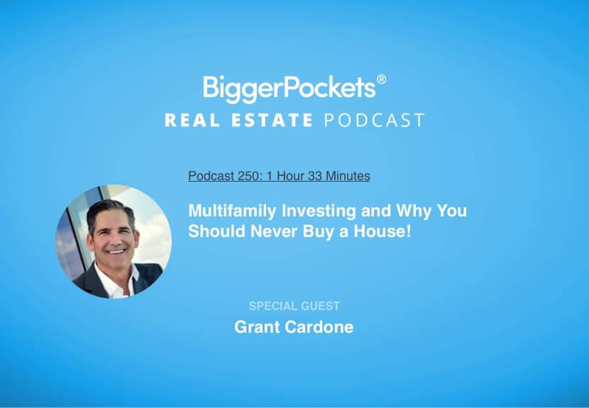 Grant Cardone on Multifamily Investing and Why You Should Never Buy a House!