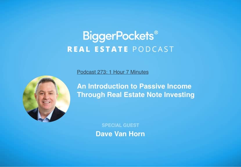 An Introduction to Passive Income Through Real Estate Note Investing with Dave Van Horn