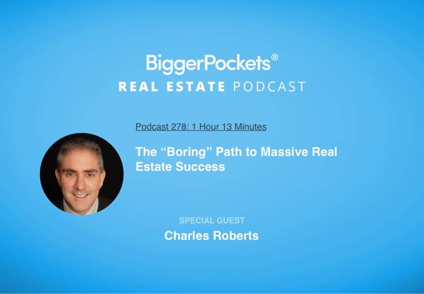 The “Boring” Path to Massive Real Estate Success with Charles Roberts