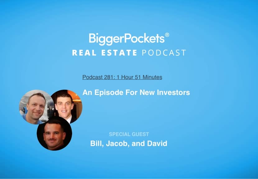 How to Get Your First Deal—An Episode For New Investors With Bill, Jacob, and David!