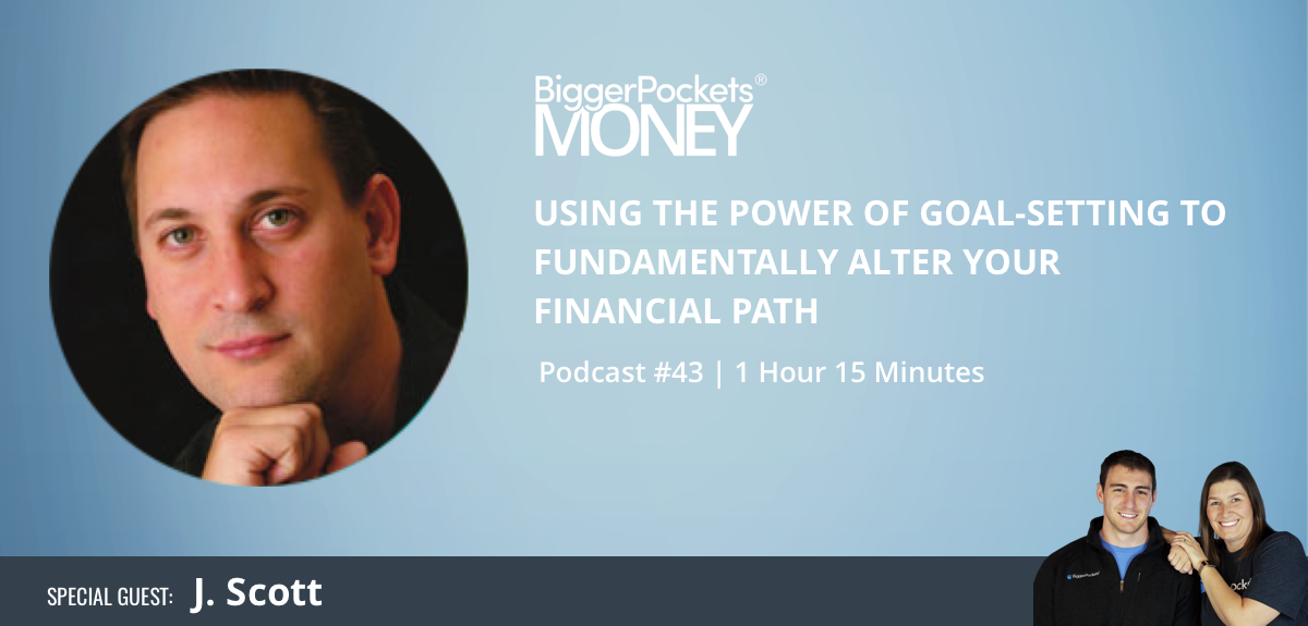 Using the Power of Goal-Setting to Fundamentally Alter Your Financial Path with J Scott