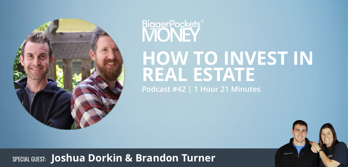 How to Invest in Real Estate with Joshua Dorkin & Brandon Turner