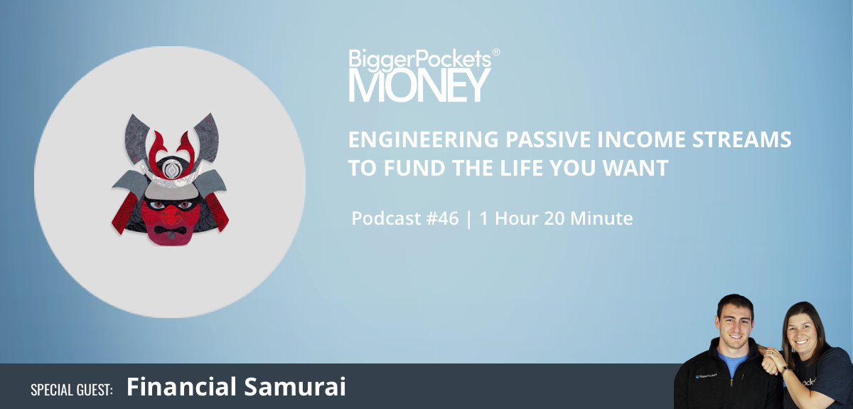 Engineering Passive Income Streams to Fund the Life You Want with Financial Samurai